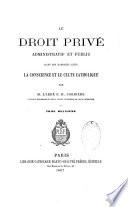 Le droit privé administratif et public dans ses rapports avec la conscience et le culte catholique