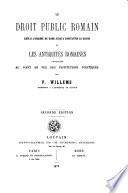 Le droit public romain depuis l'origine de Rome jusqu'a Constantin le Grand ou Les antiquités romaines envisagées au point de vue des institutions politiques