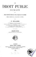 Le droit public Romain ou les institutions politiques de Rome