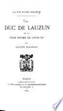 Le duc de Lauzun et la cour intime de Louis XV p. Gaston Maugras