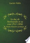 Le duc de Normandie et sa cour (912-1204)