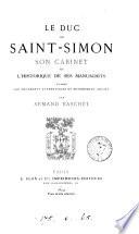 Le duc de Saint-Simon, son cabinet et l'historique de ses manuscrits
