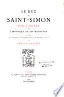 Le Duc de Saint-Simon, son cabinet et l'historique de ses manuscrits