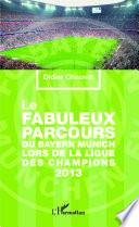 Le fabuleux parcours du Bayern Munich lors de la Ligue des champions 2013
