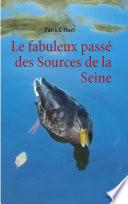 Le fabuleux passé des Sources de la Seine