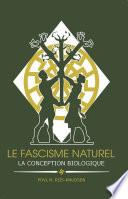 Le Fascisme Naturel : La conception biologique
