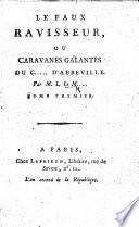 Le Faux Ravisseur, ou Caravanes galantes du C... d'Abbeville. Par M. L. Le M.
