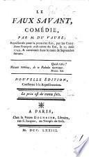 Le faux savant, comédie [in three acts and in prose]. Nouvelle édition