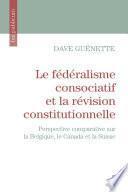 Le fédéralisme consociatif et la révision constitutionnelle