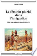Le féminin pluriel dans l'intégration. Trois générations de femmes kabyles