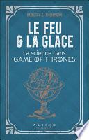 Le Feu et la Glace : La science dans Game of Thrones