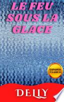 LE FEU SOUS LA GLACE