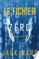 Le Fichier Zéro (Un Thriller d’Espionnage de l’Agent Zéro—Volume #5)