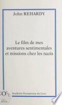 Le film de mes aventures sentimentales et missions chez les nazis