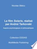 Le film Solaris, réalisé par Andrei Tarkovski - Aspects psychologiques et philosophiques