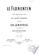 Le Florentin, opéra comique en trois actes de M. de Saint-Georges ... Partition Piano et Chant réduite par L. Soumis