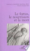 Le Foetus, le Nourrisson et la Mort