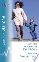 Le fol espoir d'un médecin - Soeurs et rivales (Harlequin Blanche)