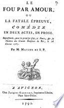 Le fou par amour, ou La fatale épreuve,