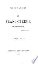 Le franc-tireur, chants de guerre 1870-1871