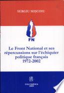 Le Front National et ses répercussions sur l'échiquier politique français 1972-2002