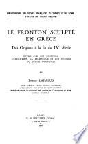 Le fronton sculpté en Grèce, des origines à la fin du IVe siècle