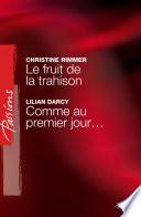 Le fruit de la trahison - Comme au premier jour... (Harlequin Passions)