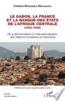 Le Gabon, la France et la Banque des États de l'Afrique centrale (1959-1992)