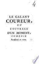 Le galant coureur, ou L'ouvrage d'un moment