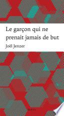 Le garçon qui ne prenait jamais de but