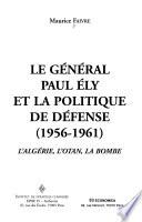 Le général Paul Ely et la politique de défense (1956-1961)
