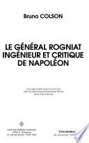 Le général Rogniat, ingénieur et critique de Napoléon