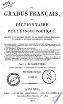 Le gradus français ou Dictionnaire de la langue poétique, précédé d'un nouveau traité de la versification française et suivi d'un nouveau dictionnaire des rimes ... Par L.J.M. Carpentier ... Tome 1. [2.]