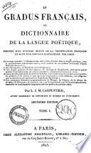 Le gradus français ou Dictionnaire de la langue poétique, précédé d'un nouveau traité de la versification française et suivi d'un nouveau dictionnaire des rimes ... Par L.J.M. Carpentier ... Tome 1. [2.]