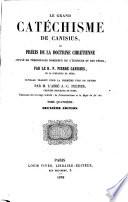 Le grand catéchisme de Canisius, ou précis de la doctrine chrétienne appuyé de témoignages nombreux de l'Ecriture et des Pères ... Ouvrage traduit pour le première fois en entier par M. l'Abbé A. C. Peltier. Lat. and Fr