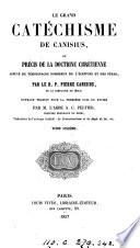 Le grand catéchisme de Canisius, ou, Précis de la doctrine chrétienne, tr. par A.C. Peltier