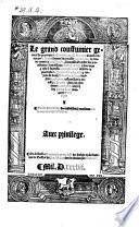 Le grand Coutumier general de practique, aultrement appelle somme Rural: contenant la forme comune de procedet et practiquer en toutes courts, et jurisdictions. Nouvellement reveu et corr. (etc.)