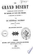 Le grand désert itinéraire d'une carovane du Sahara au pays des négres (Royaume de Haoussa) par le général Daumas et Ausone de Chancel