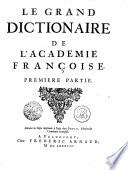 LE GRAND DICTIONAIRE DE L'ACADEMIE FRANÇOISE.