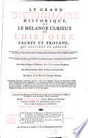 Le Grand Dictionaire Historique, ou le mélange curieux de l'histoire sacrée et profane