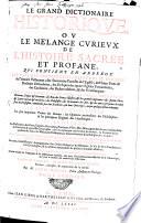 Le grand dictionaire historique ou le mélange curieux de l'histoire sacrée et profane