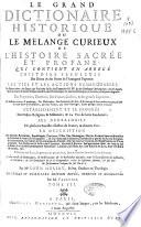 Le grand dictionaire historique ou le melange curieux de l'histoire sacrée et profane ...
