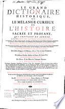 Le grand dictionaire historique, ou Le mêlange curieux de l'histoire sacrée et profane ...