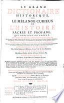 Le Grand Dictionaire Historique, ou le mélange curieux de l'histoire sacrée et profane