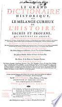 Le grand dictionaire historique, ou Le mêlange curieux de l'histoire sacrée et profane ...
