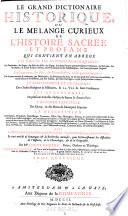 Le grand dictionaire historique, ou le melange curieux de l'histoire sacree et profane qui contient en abrege. (etc.)
