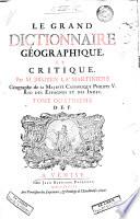 Le Grand dictionnaire géographique, et critique. Par m. Bruzen la Martiniere ... Tome premier [-dixiéme]