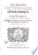 Le Grand dictionnaire géographique, et critique. Par m. Bruzen la Martiniere ... Tome premier [-dixiéme]