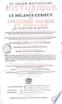 Le Grand Dictionnaire Historique, Ou Le Mélange Curieux De L'Histoire Sacrée Et Profane