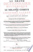 Le Grand Dictionnaire Historique Ou Le Mélange Curieux De L'Histoire Sacrée Et Profane